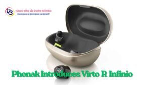 Phonak Introduces Virto R Infinio – The Smallest Rechargeable Custom ITE Hearing Aid