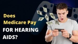 Does Medicare Pay for Hearing Aids? Complete Guide