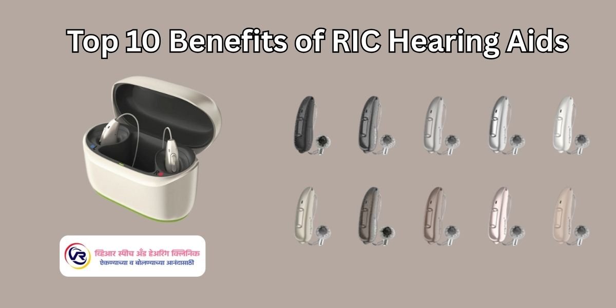 Top 10 Benefits of RIC Hearing Aids