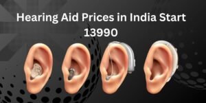 Hearing Aid Prices in India Start 13990