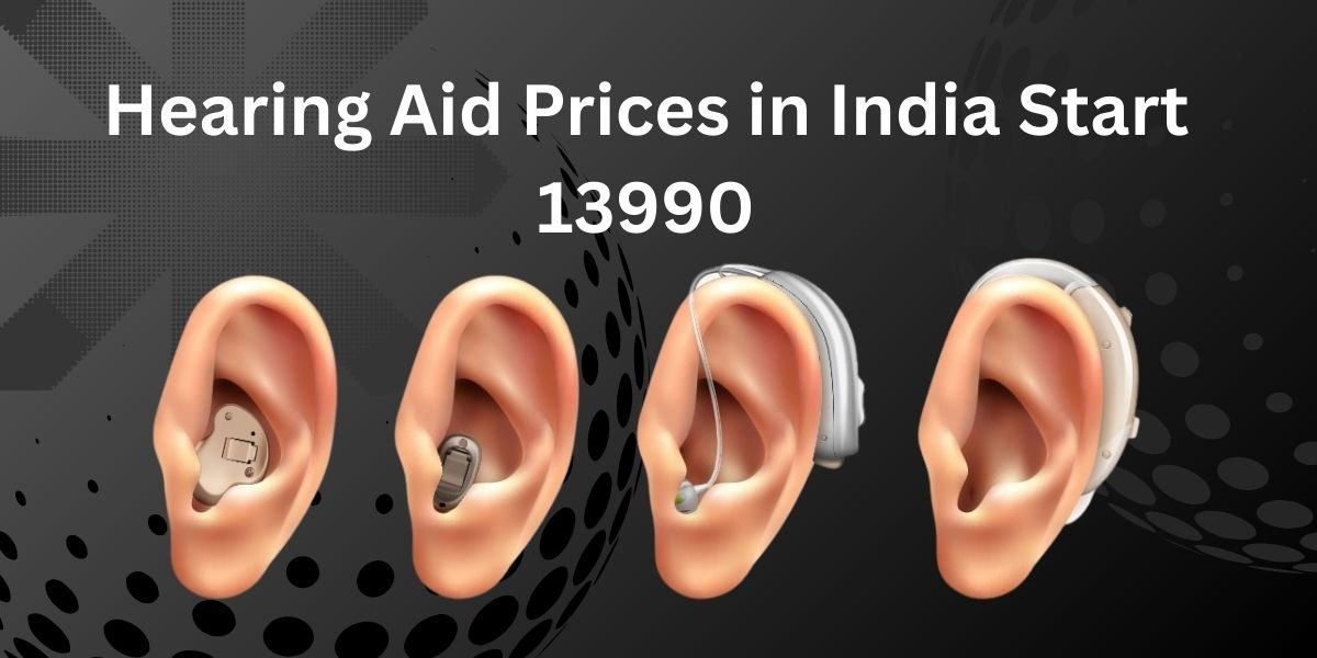 Hearing Aid Prices in India Start 13990