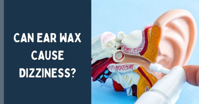 Can Ear Wax Cause Dizziness? Understanding the Connection
