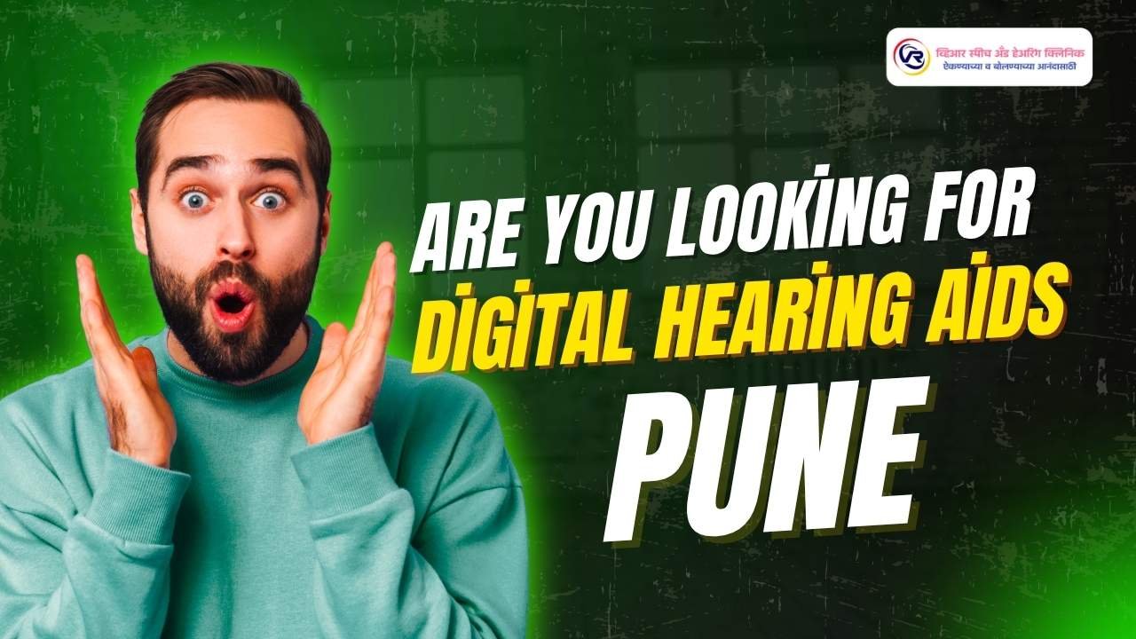 Are You Looking for Digital Hearing Aids in Pune?