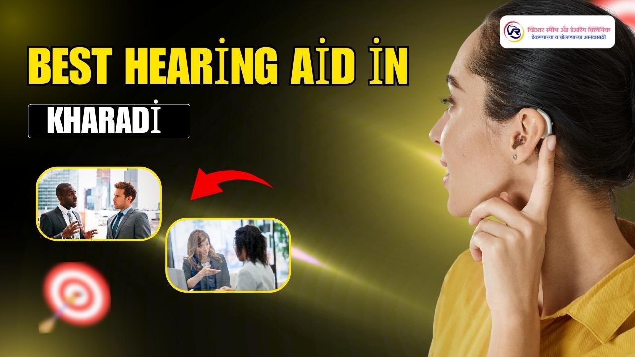 Best Hearing Aid in Kharadi – Find the Perfect Fit