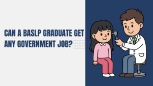 Can a BASLP Graduate Get Any Government Job?