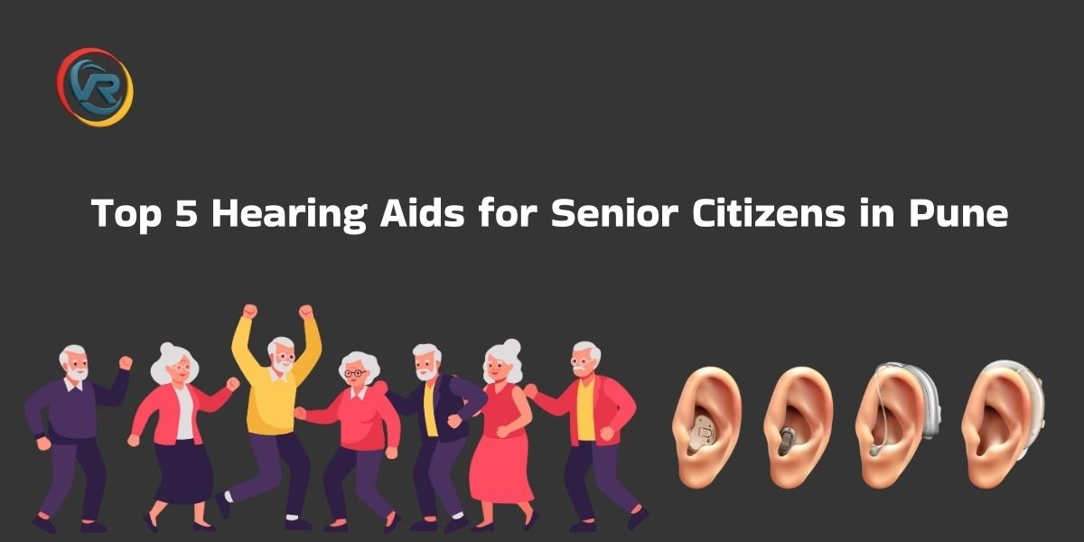 Top 5 Hearing Aids for Senior Citizens in Pune